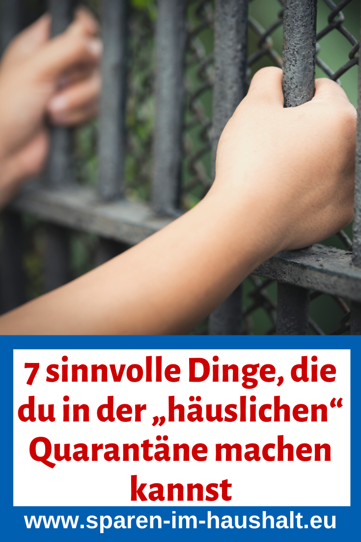 Lockdown - 7 sinnvolle Dinge, die du in der häuslichen Quarantäne machen kannst